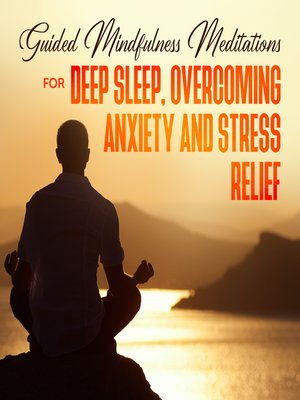 cover image of Guided Mindfulness Meditations for Deep Sleep, Overcoming Anxiety & Stress Relief